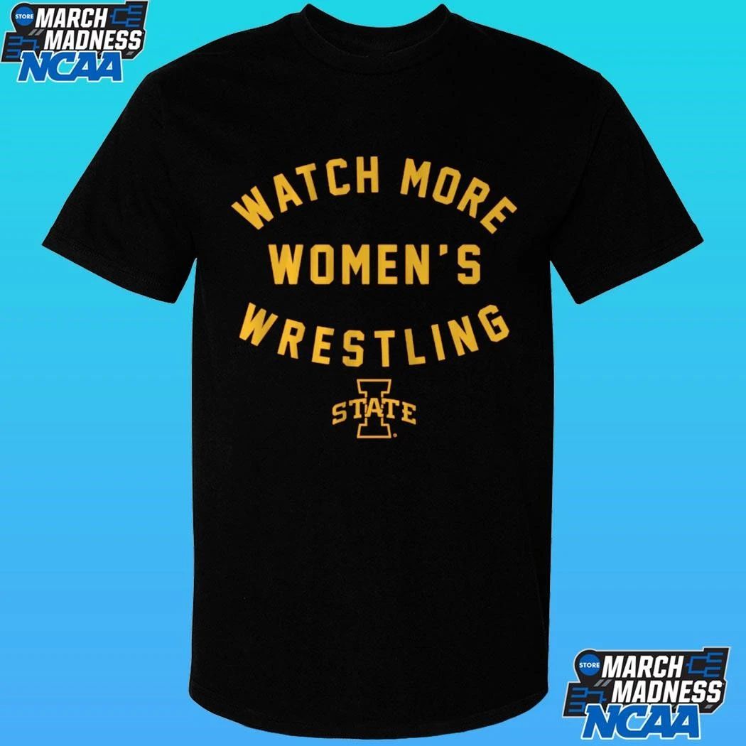 Iowa State Cyclones Watch More Women’s Wrestling Shirt