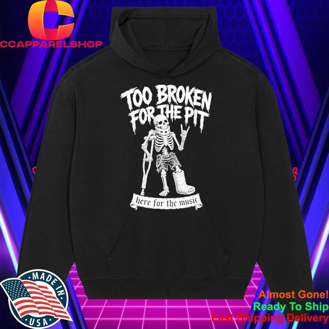 Too Broken For The Pit Skeleton On Crutches Hardcore Punk Rock Concert Shirt