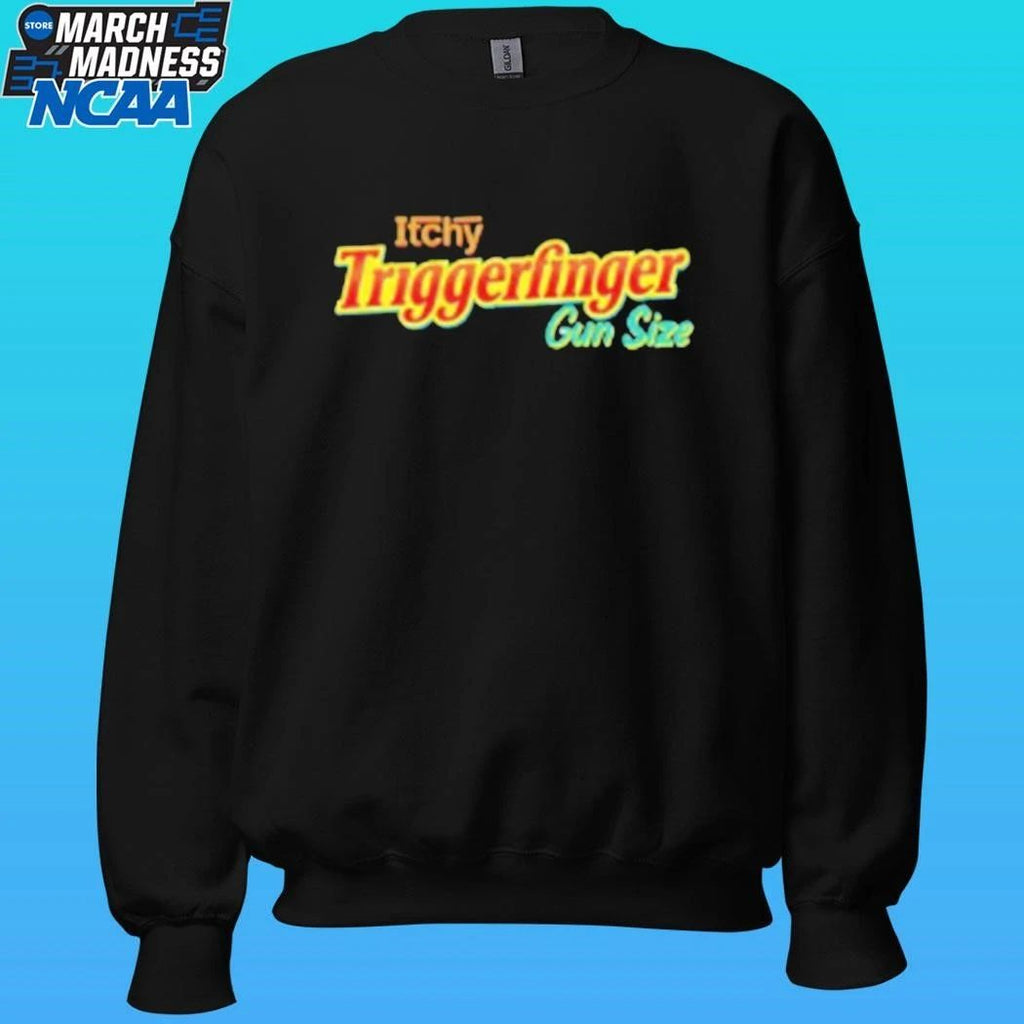 Itchy Triggerfinger Gun Size Shirt