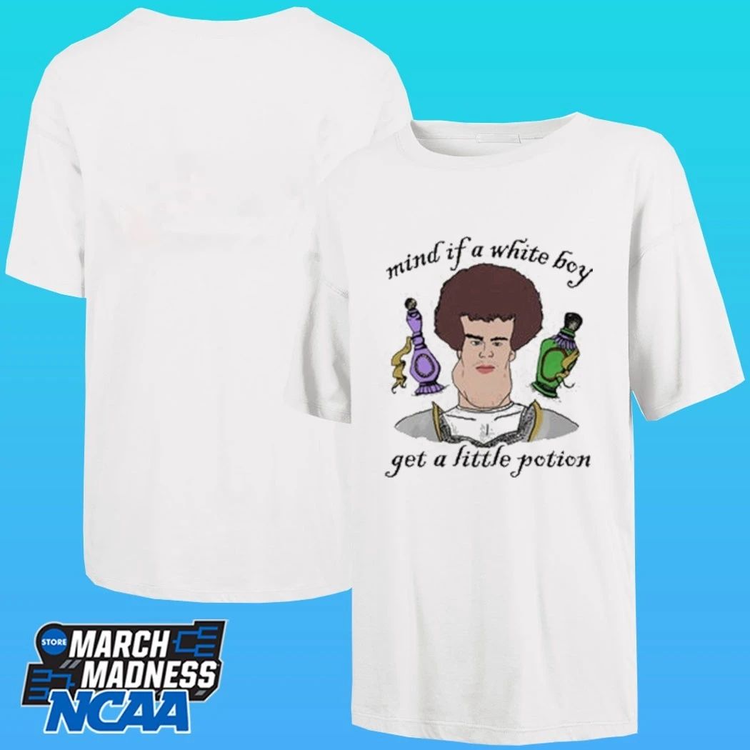 Mind If A White Boy Get A Little Potion Shirt