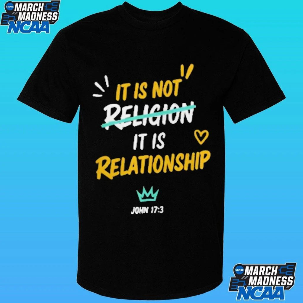 It Is Not Religion It Is Relationship 1713 Shirt