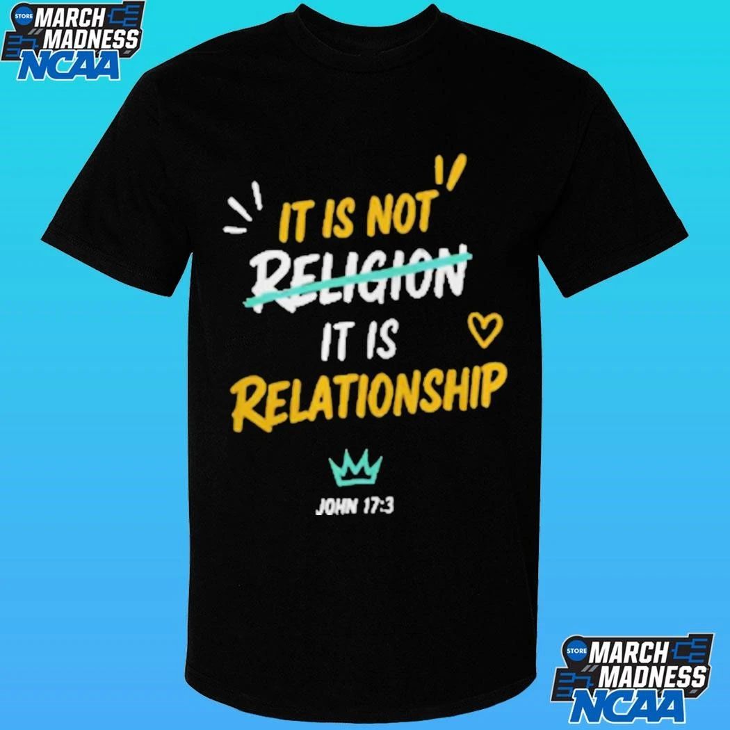 It Is Not Religion It Is Relationship 1713 Shirt