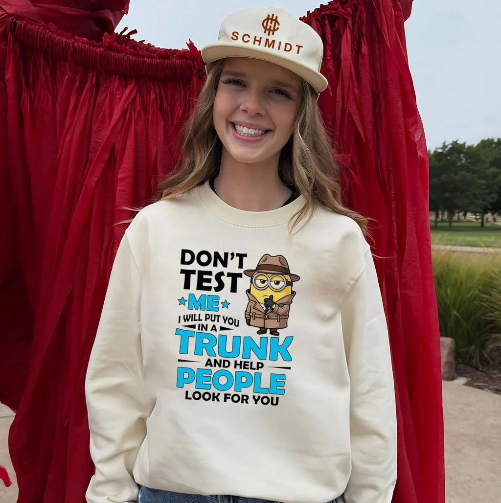 Don’t test me I will put you in a trunk and help people look for you Minion shirt