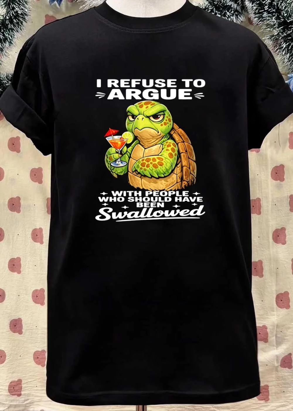 Grumpy Turtle I Refuse to Argue With People Who Should Have Been Swallowed shirt