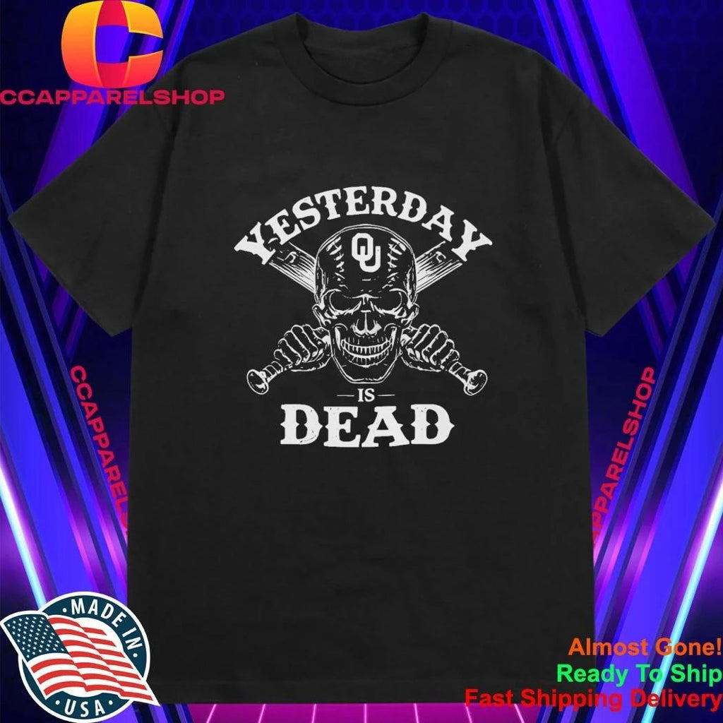 Oklahoma Sooners Yesterday Is Dead Shirt
