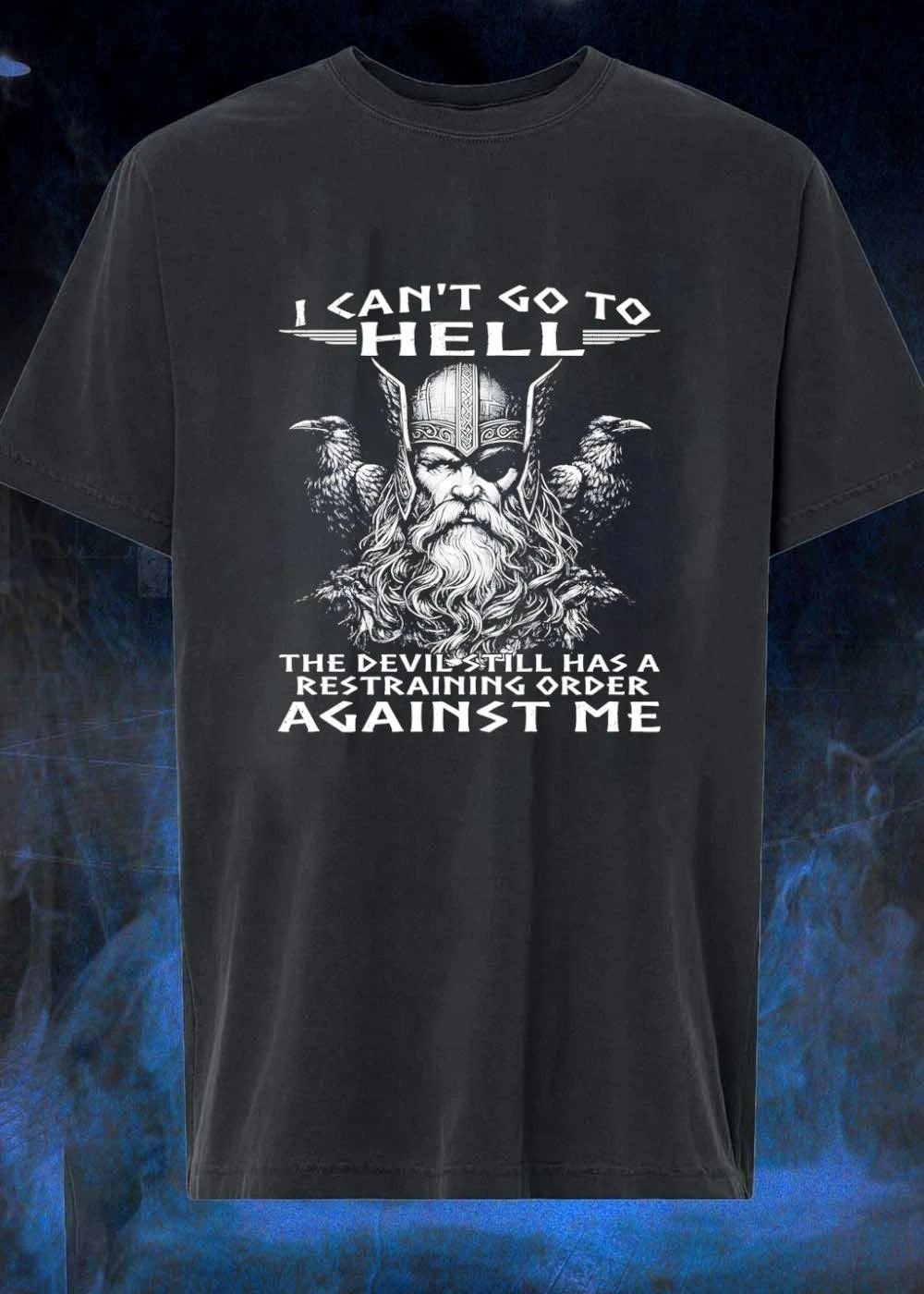 Viking Graphic Apparel I Cant Go To Hell The Devil Still Has A Restraining Order Against Me Viking shirt