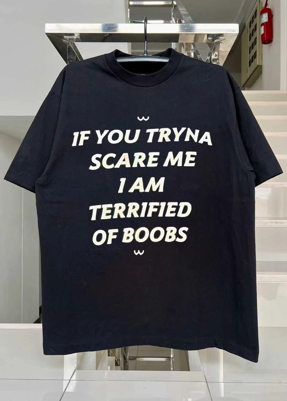 UwU If You Tryna Scare Me I Am Terrified of Boobs T-Shirt
