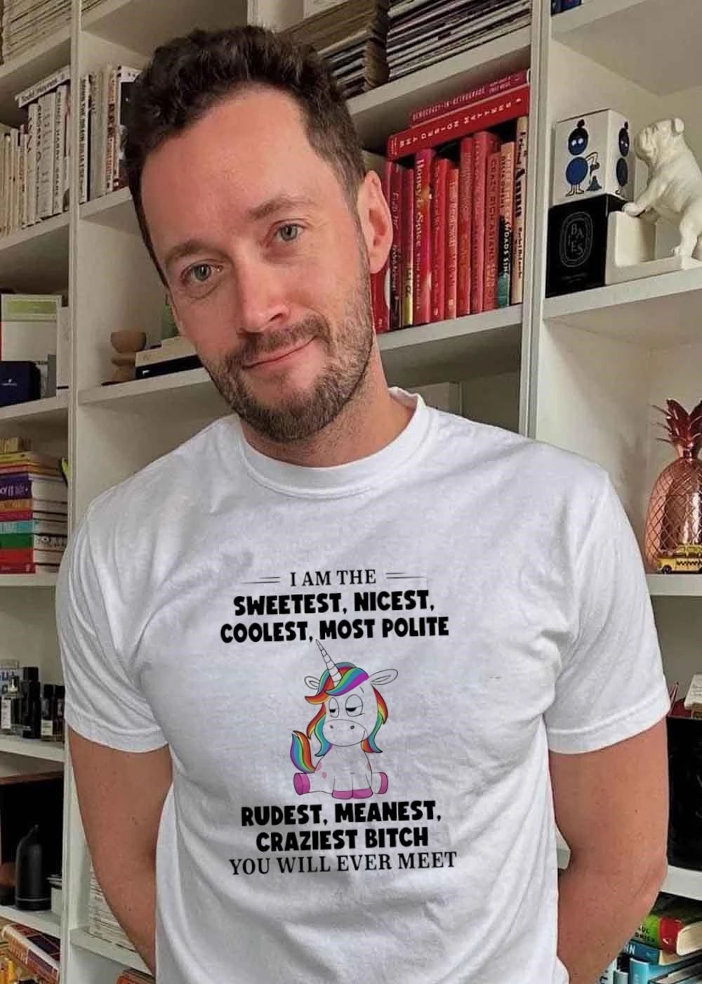 Unicorn Apparel I Am The Sweetest Nicest Coolest Most Polite Rudest Meanest Craziest Bitch You Will Ever Meet T-Shirt