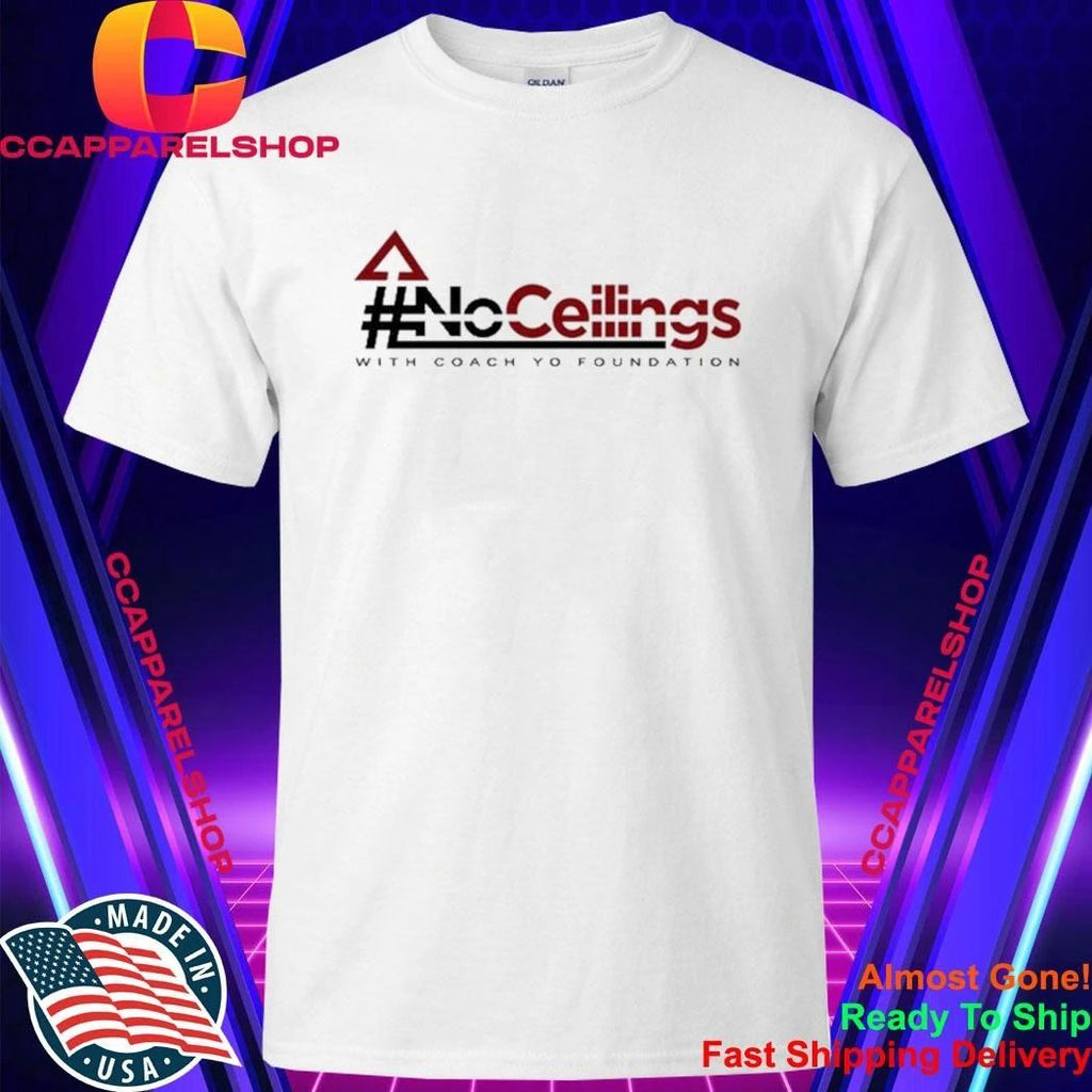 No Ceilings With Coach Yo Foundation Shirt