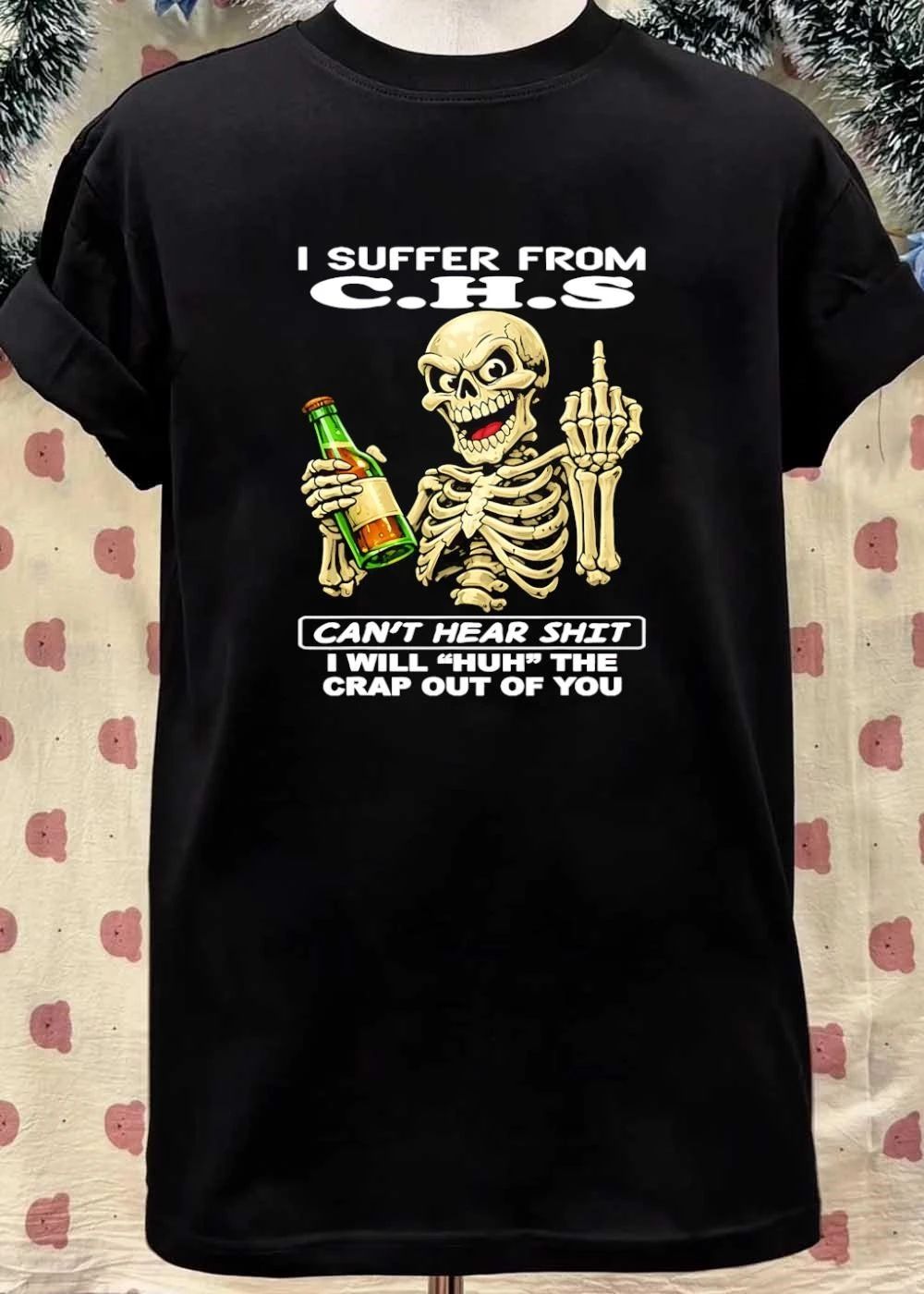 I suffer from CHS cant hear shit I will huh the crap out of you shirt