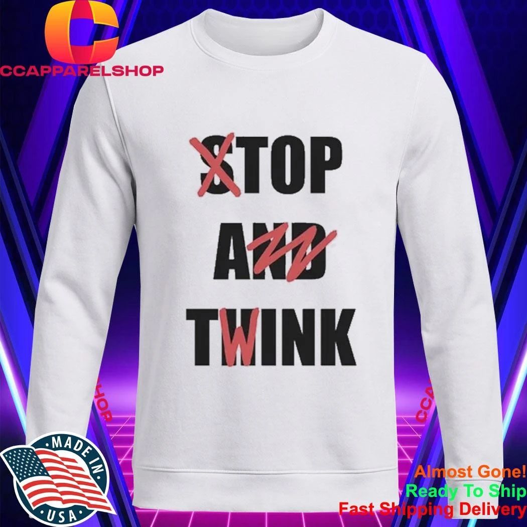 Stop And Think Top A Twink Shirt