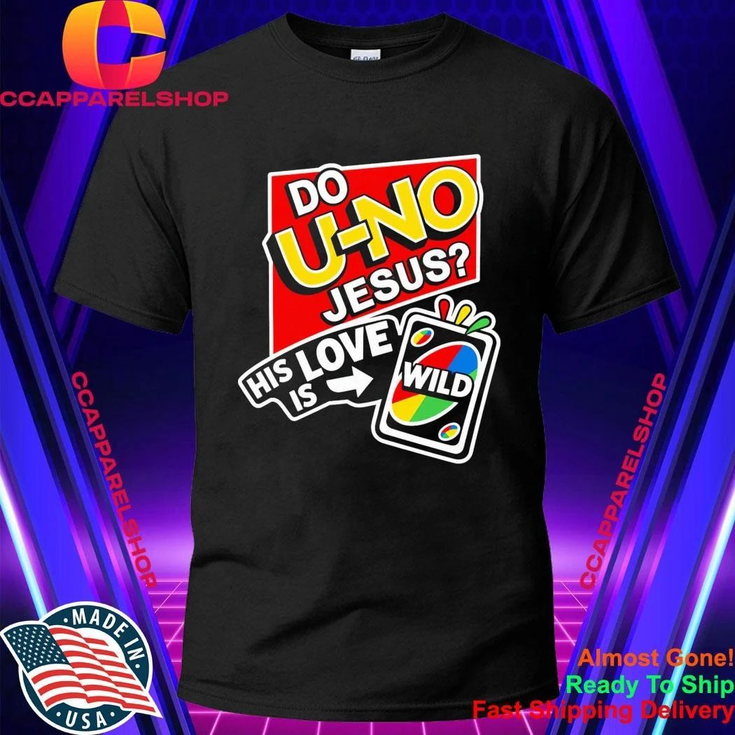 Do U NO Jesus His Love Is Wild Shirt
