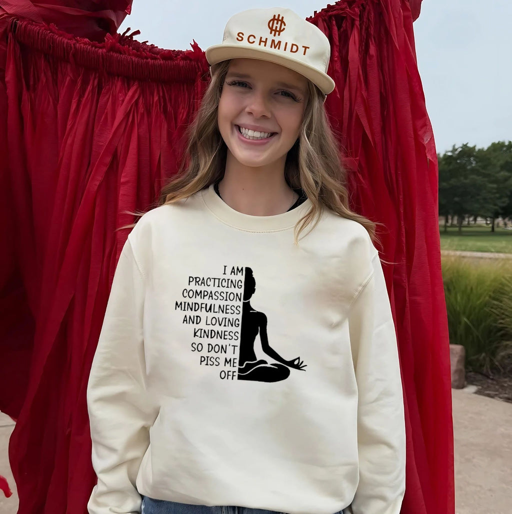I am practicing compassion mindfulness and loving kindness so don’t piss me off shirt