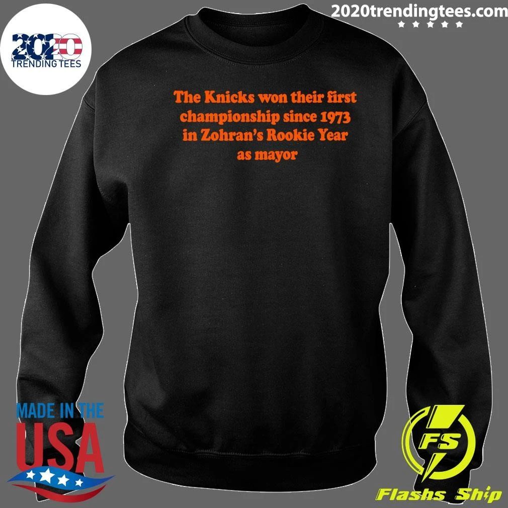 The Knicks Won Their First Championship Since 1973 In Zohran’s Rookie Year As Mayor Shirt