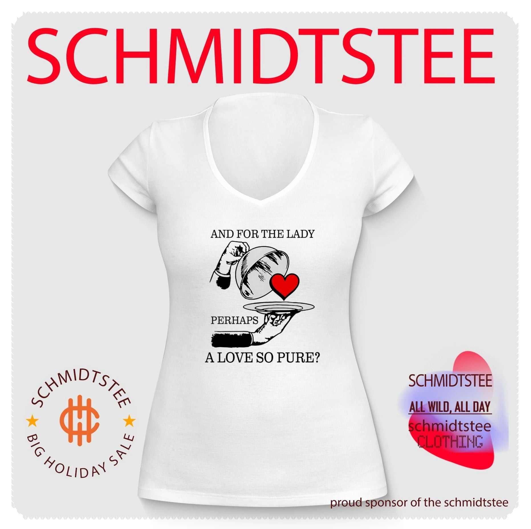 And for the lady perhaps a love so pure shirt