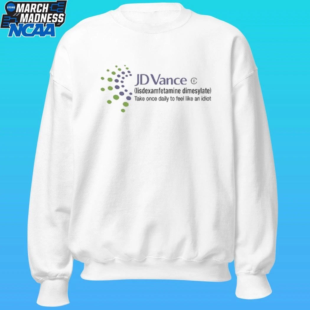 Jd Vance Lisdexamfetamine Dimesylate Take Once Daily To Feel Like An Idiot Shirt