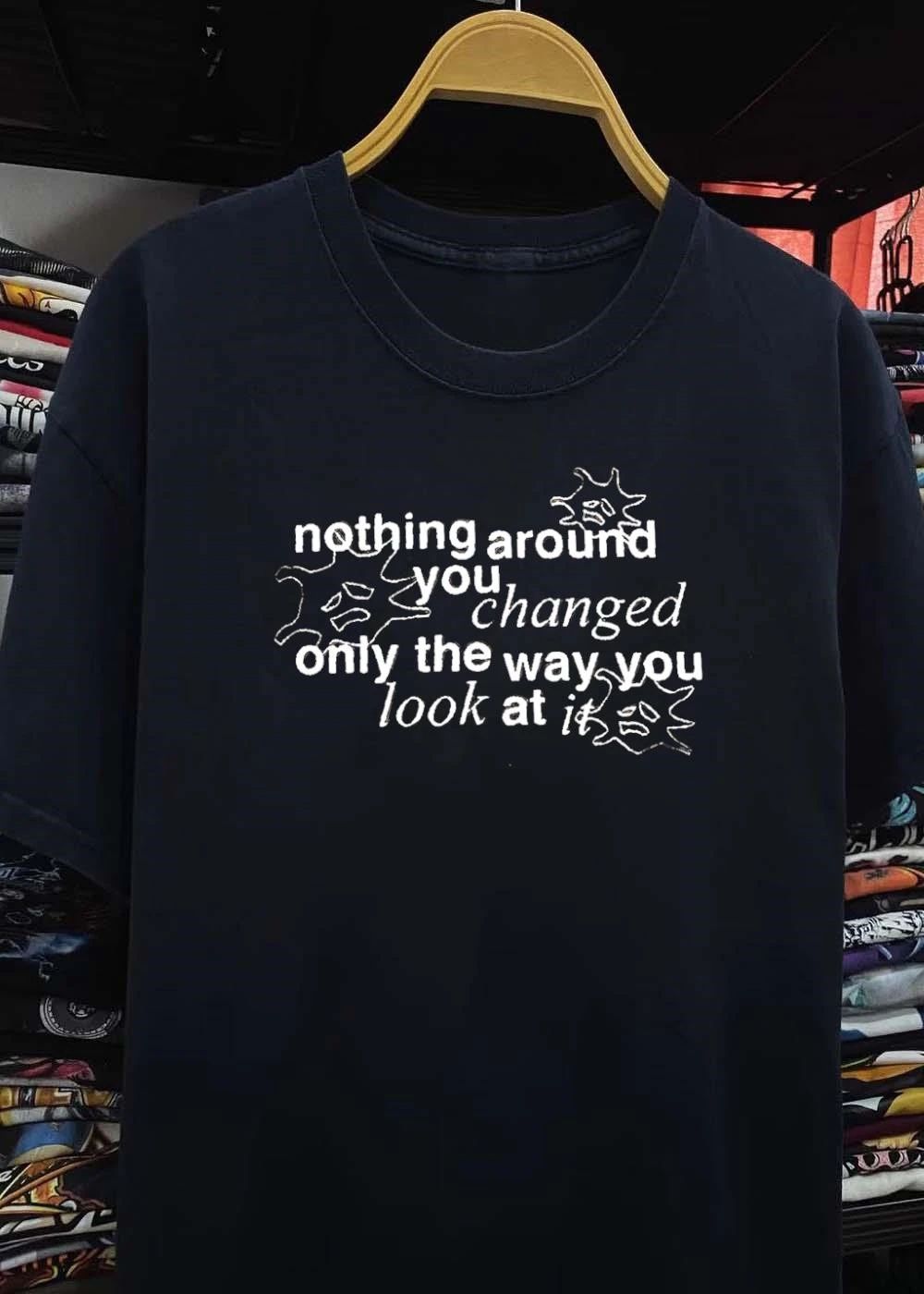 NBA Motivational Quote Nothing Around You Changed Only the Way You Look at It 2026 Season Athlete Mindset Shirt