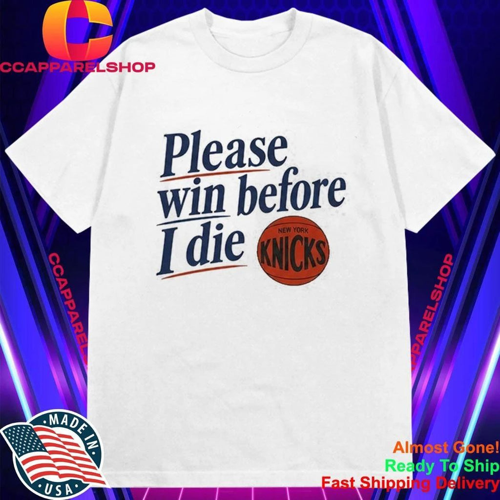Old Jewish Men Please Win Before I Die Knicks Shirt