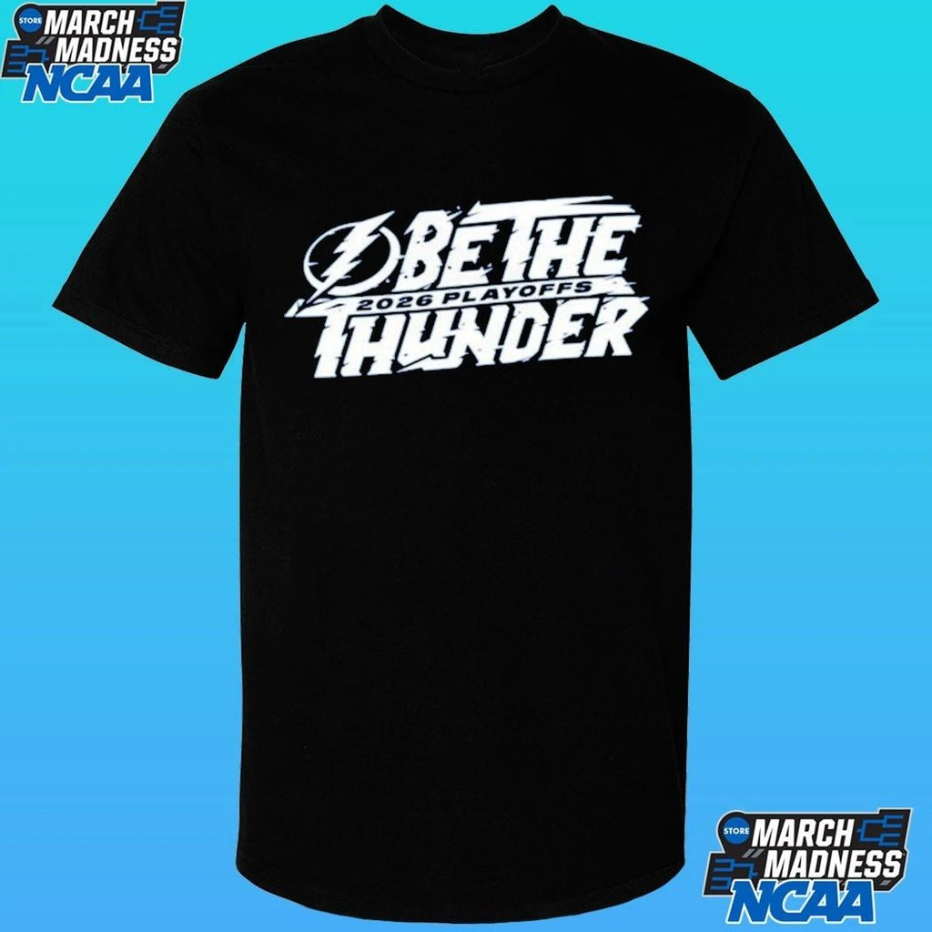 Tampa Bay Lightning Be The Thunder 2026 Playoffs Shirt