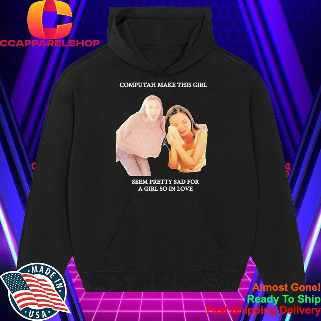 Olivia Rodrigo Computah Make This Girl Seem Pretty Sad For A Girl So In Love Shirt