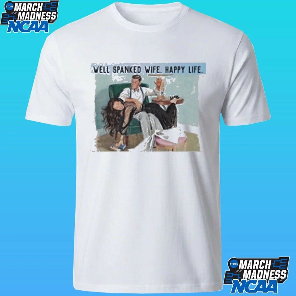 Well Spanked Wife Happy Life Shirt