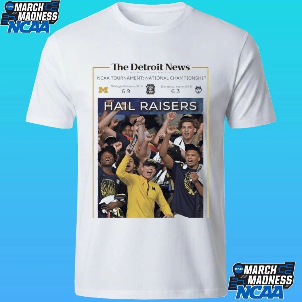 Hail Raisers The Detroit News Michigan Wolverines Basketball Ncaa Champions Celebration Framed Shirt