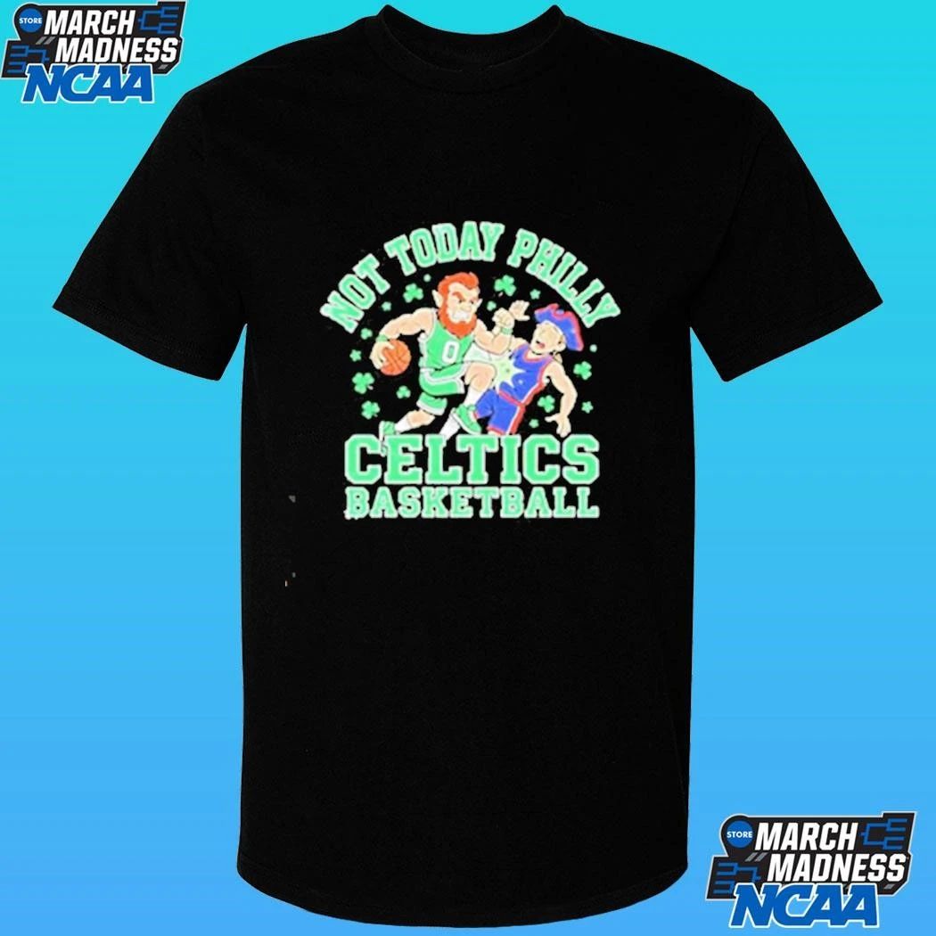 Not Today Philly Boston Celtics Basketball Mascot Shirt