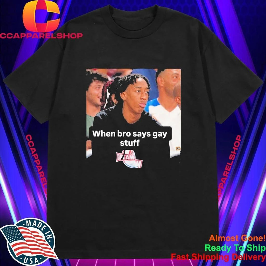 Chopped Chin When Bro Says Gay Stuff Shirt