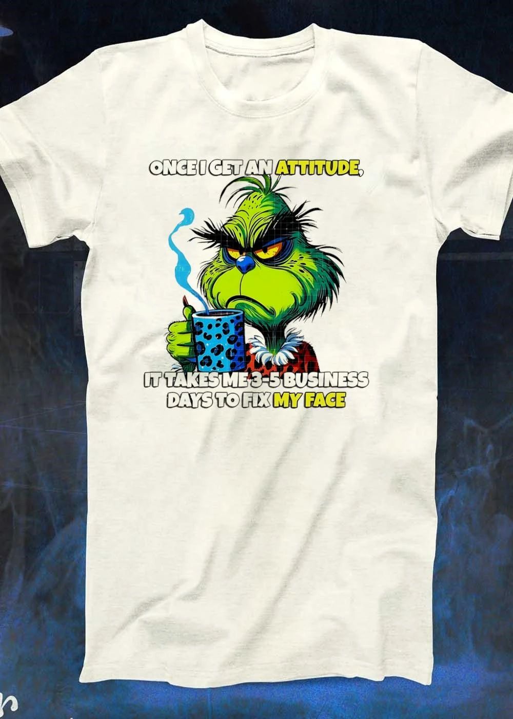 Grinch Dr Seuss once I get an attitude it takes me 3 5 business days to fix my face shirt