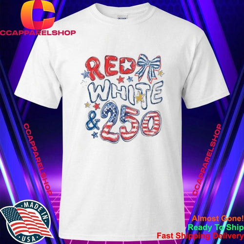 4th Of July Red White And 250 Shirt