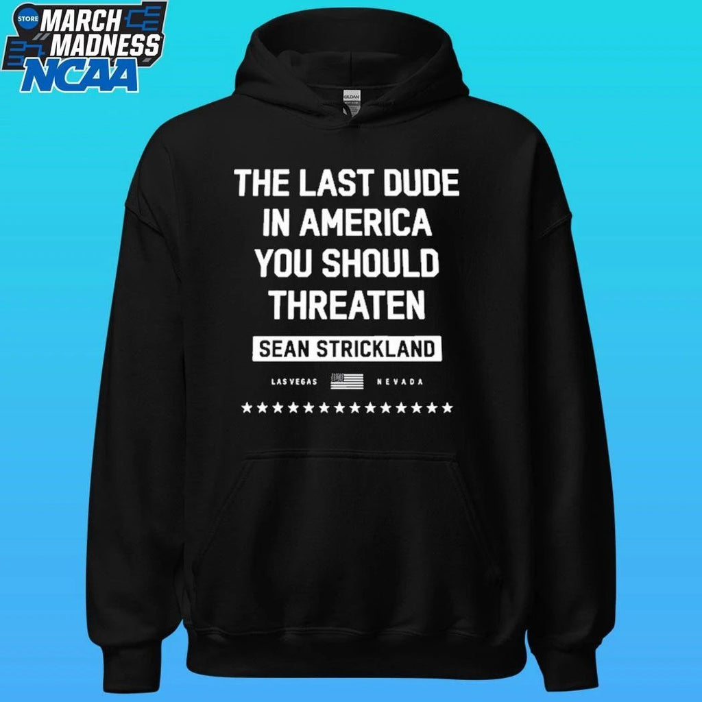 The Last Dude In America You Should Threaten Sean Strickland Las Vegas Nevada Shirt