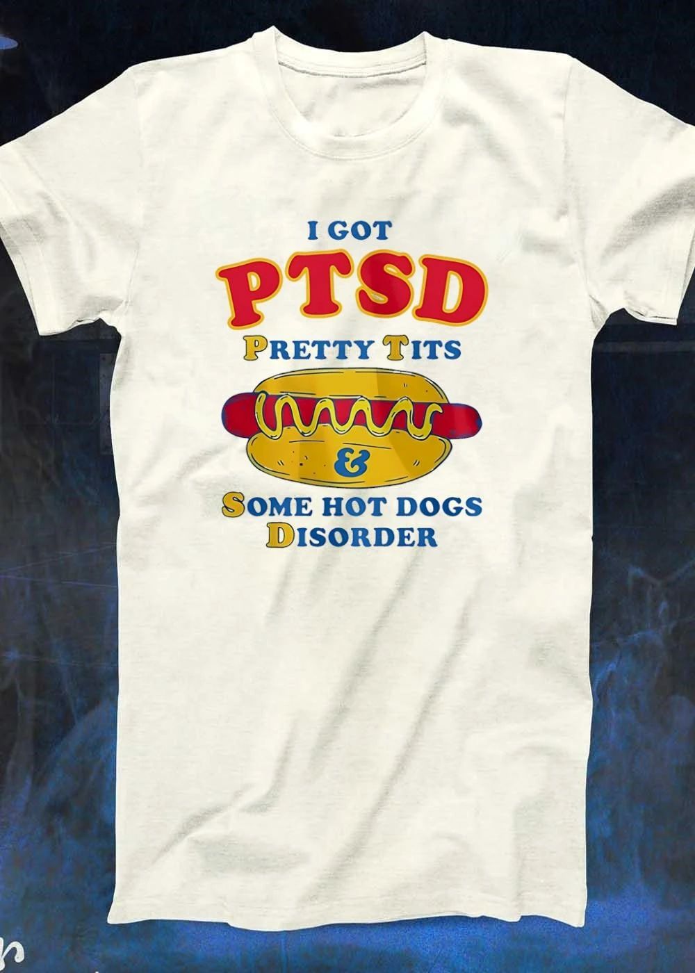 I got PTSD pretty tits and some hot dogs disorder shirt