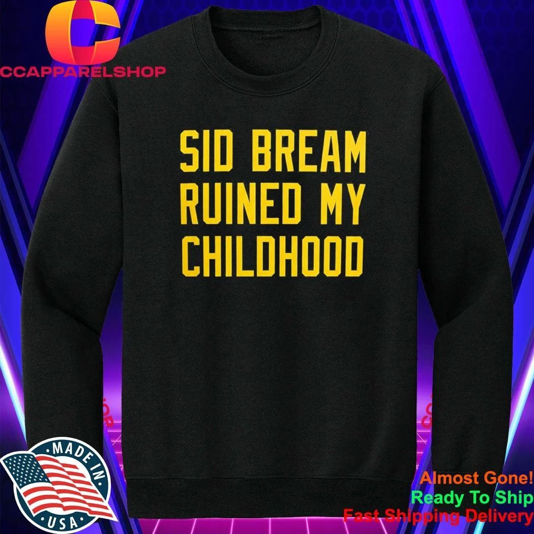 Sid Bream Ruined My Childhood Shirt