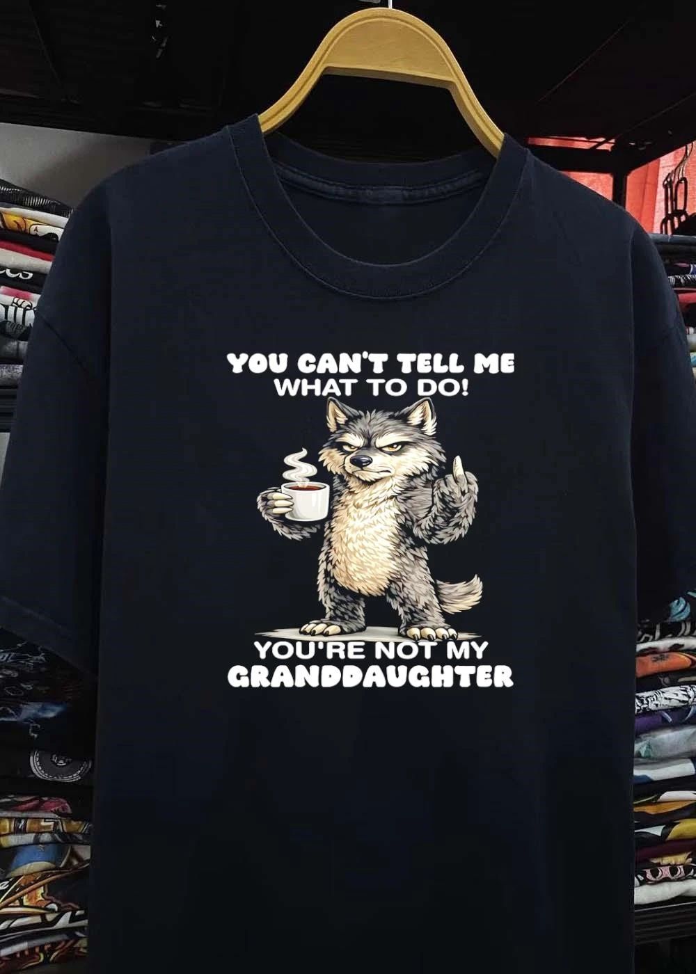Sassy Wolf Coffee Drinking You Cant Tell Me What To Do Youre Not My Granddaughter T-Shirt