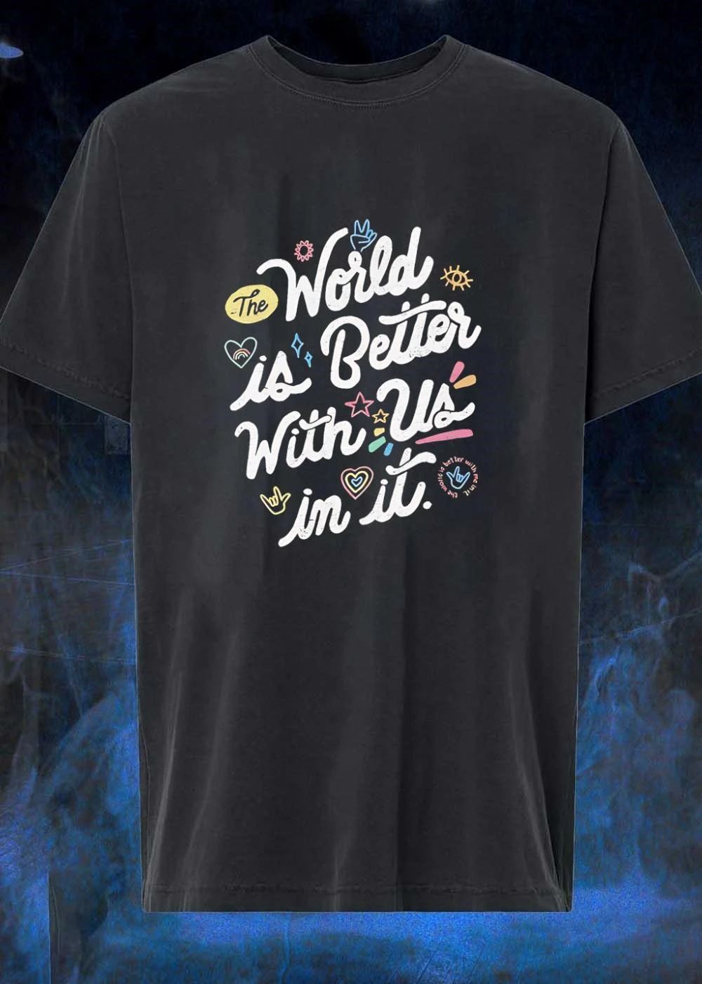 To Write Love on Her Arms The World is Better with Us in it T-Shirt