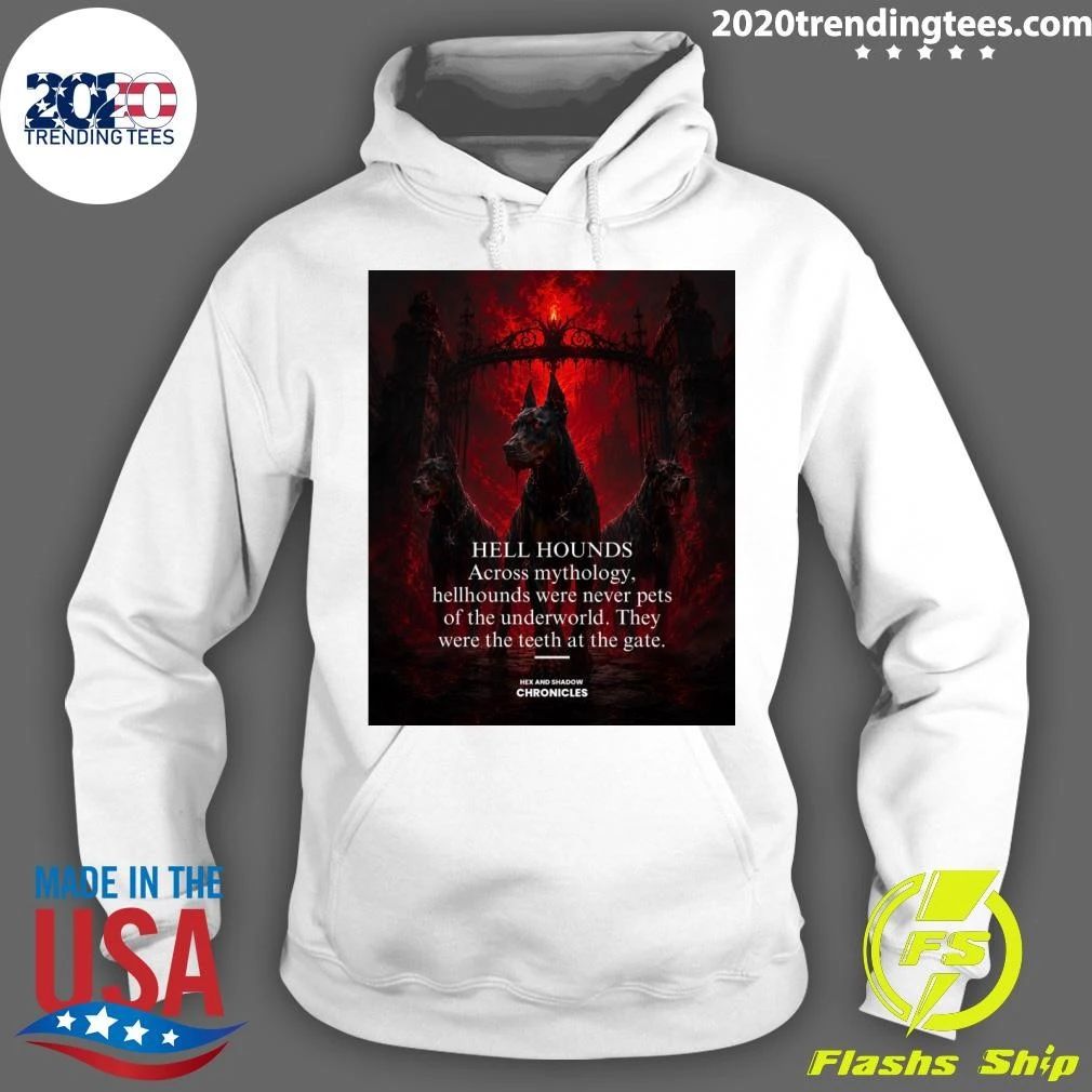 Hell Hounds Across Mythology, Hellhounds Were Never Pets Of The Underworld They Were The Teeth At The Gate Shirt