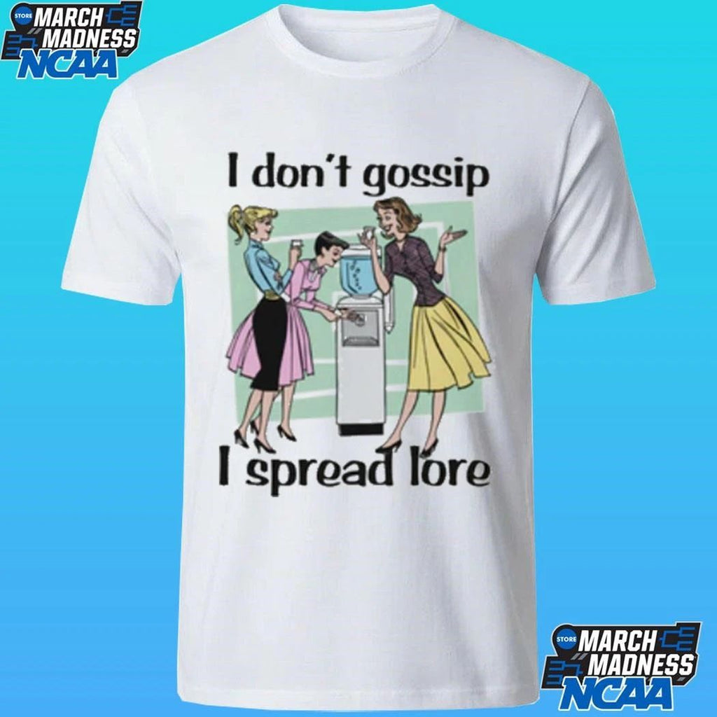 I Don’t Gossip I Spread Lore Shirt