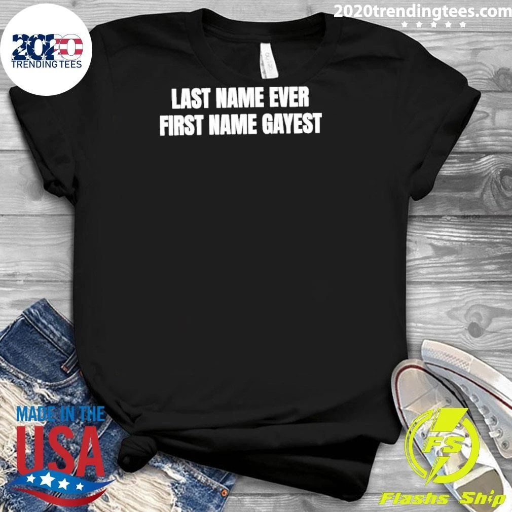 Last Name Ever First Name Gayest Shirt