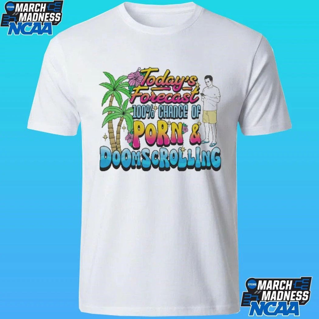 Today’s Forecast 100% Chance Of Porn And Doomscrolling Shirt