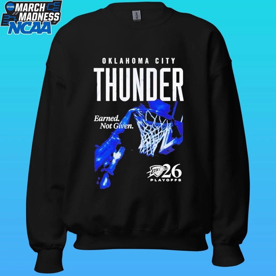 Okc Thunder 2026 Playoffs Earned Not Given Dunk Shirt