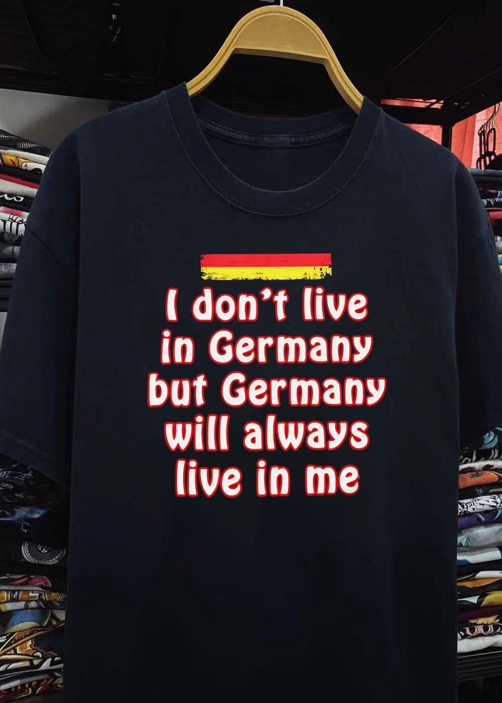German Heritage Apparel I Don’t Live in Germany but Will Always Live in Me T-Shirt