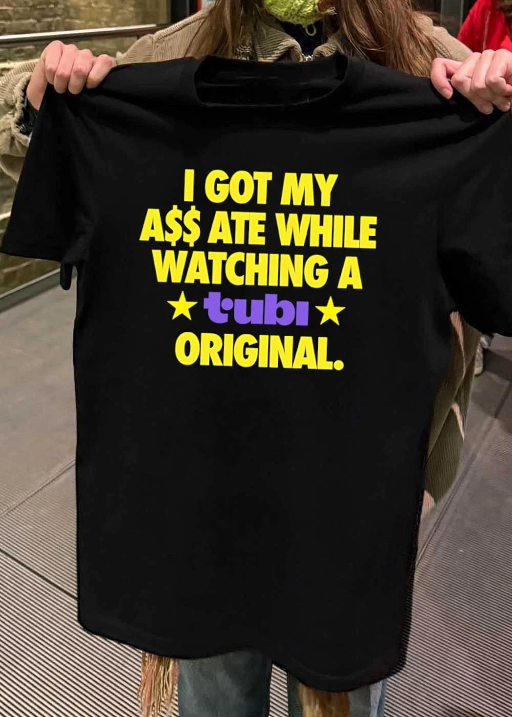 Apparel I Got My Ass Ate While Watching a Tubi Original shirt