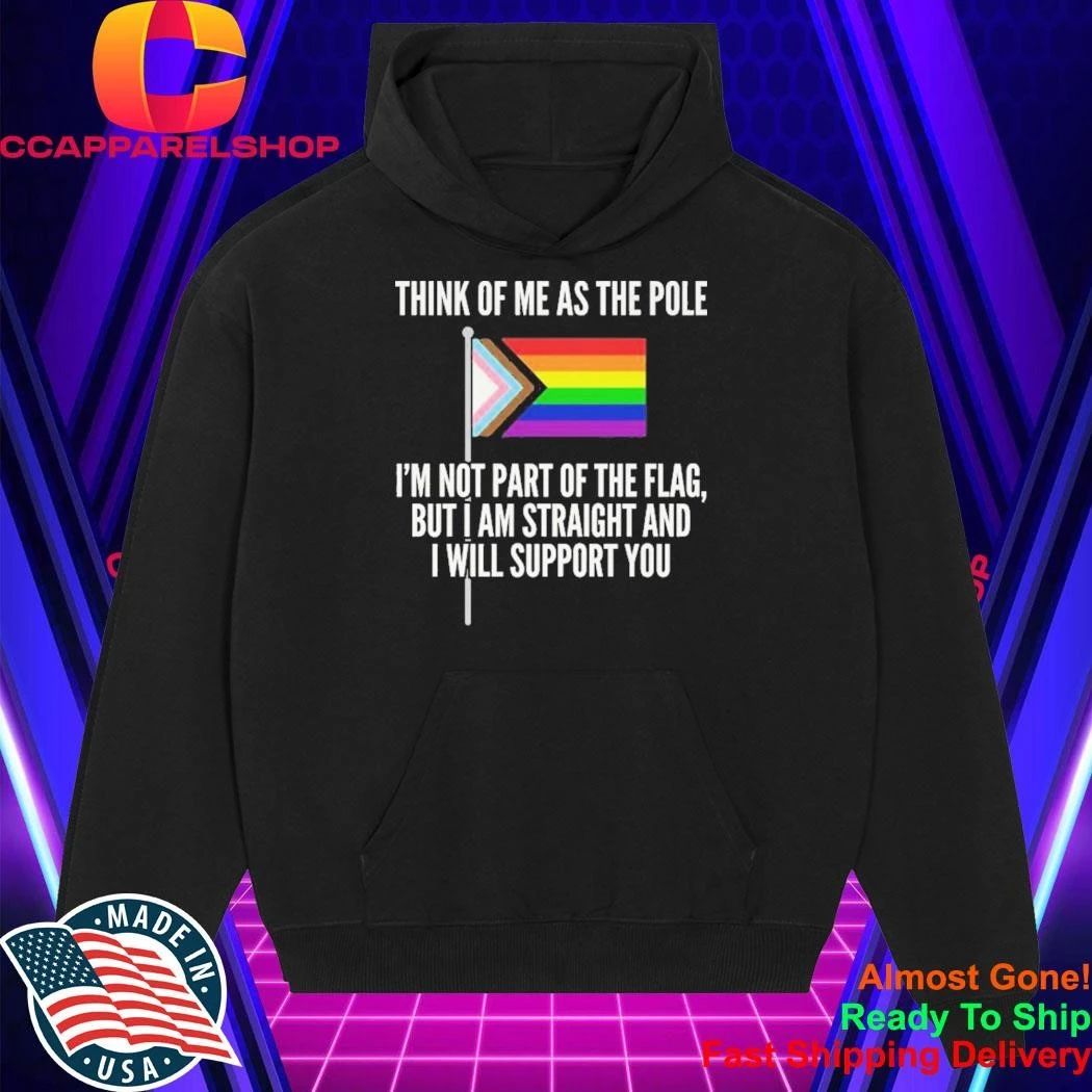 Think Of Me As The Pole Shirt