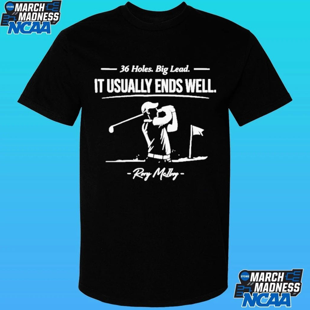 Rory Mcilroy 36 Holes Big Lead Shirt