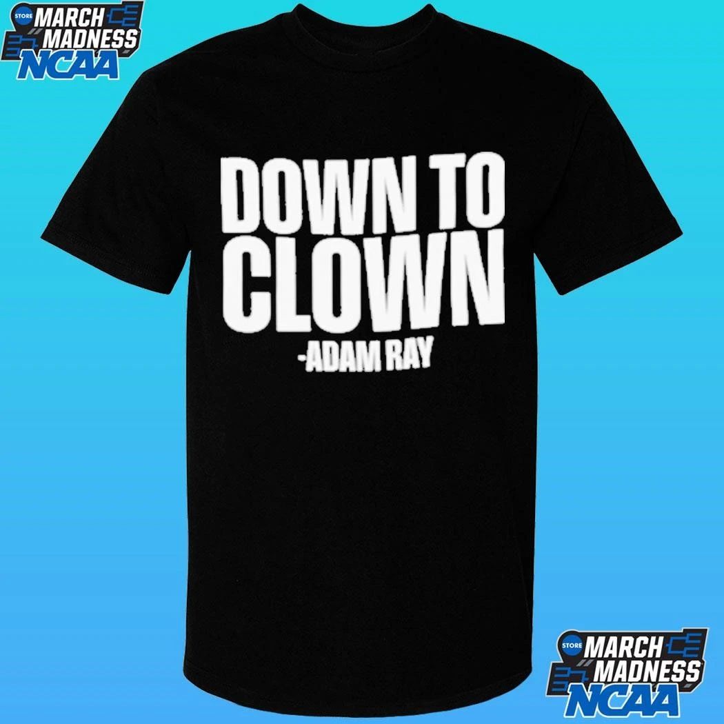 Adam Ray Down To Clown Shirt