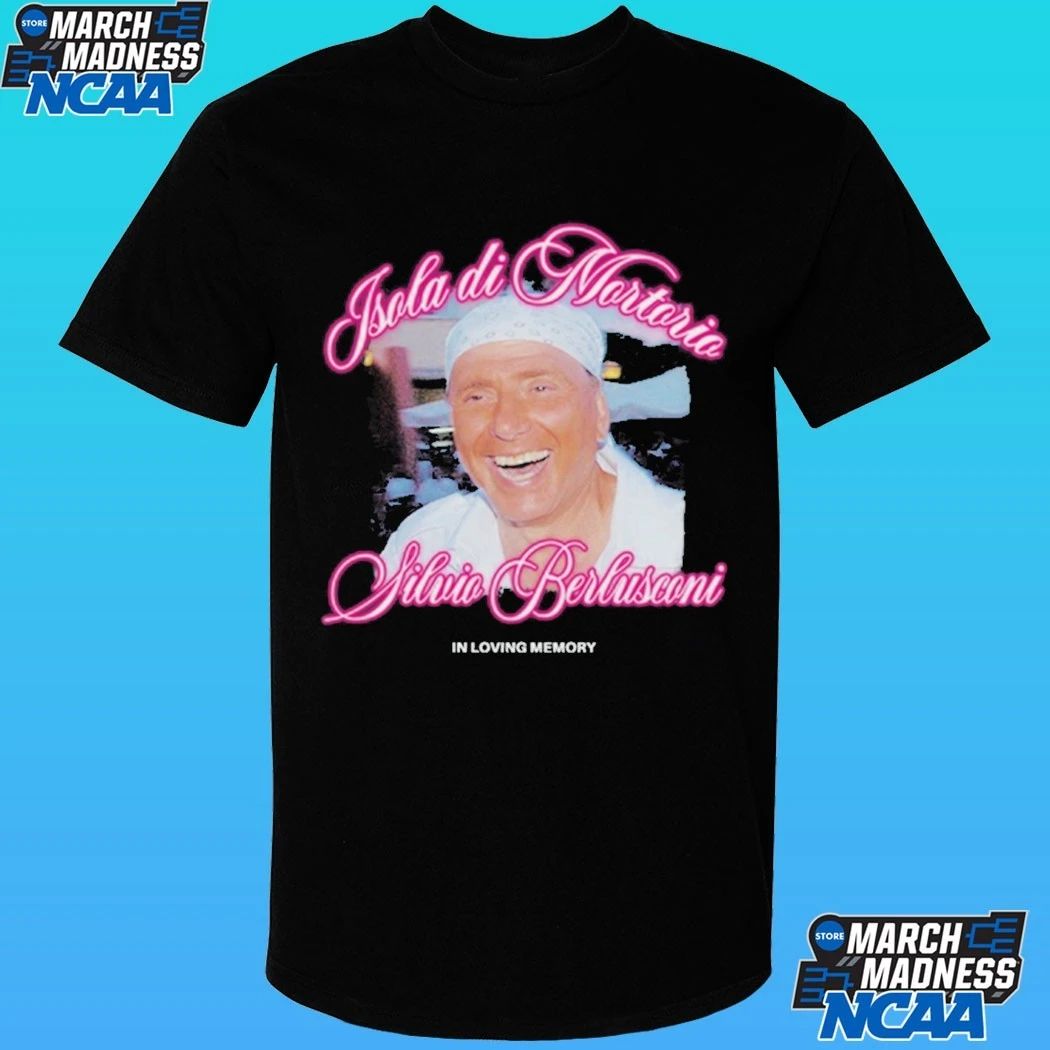 Isola Di Mortorio Silvio Berlusconi In Loving Memory Shirt