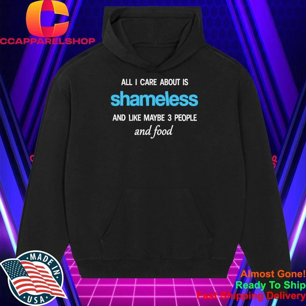 All I care about is Shameless Shirt