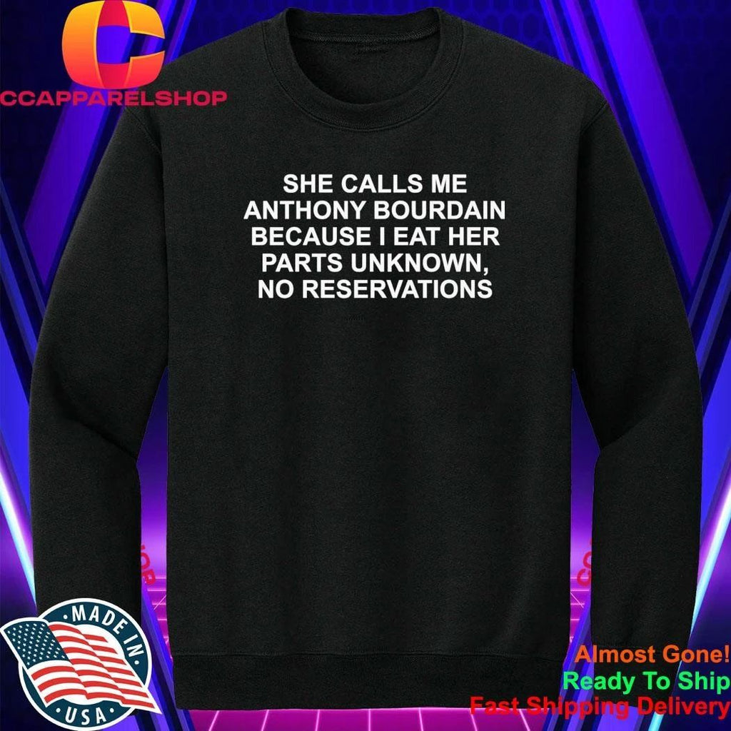 She Calls Me AB Because I Eat Her Parts Unknown No Reservations Shirt