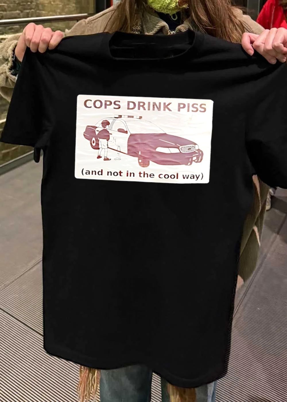 Cops Drink Piss And Not In The Cool Way shirt