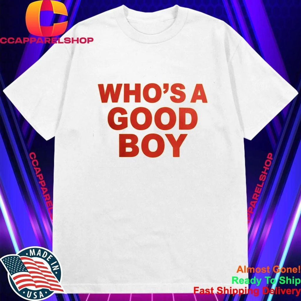 Who’s A Good Boy Shirt